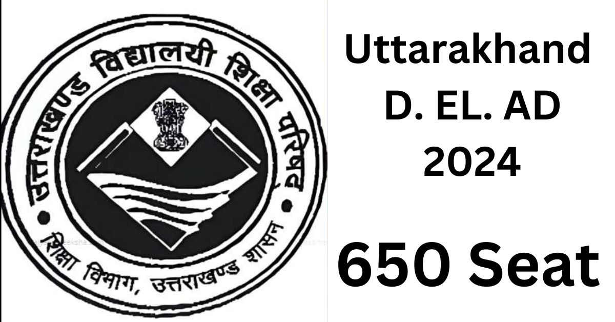 Uttarakhand D EL ED 2024 Exam Date 650 Seat